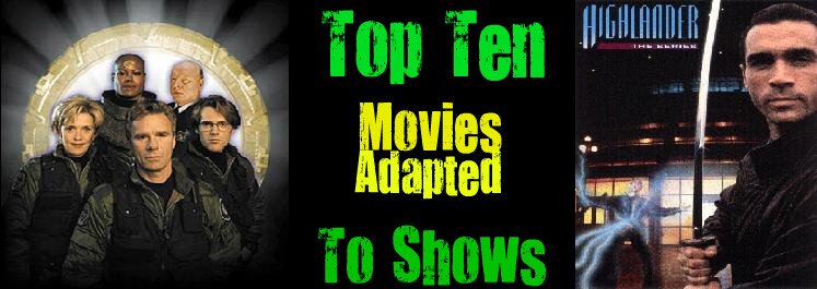 Top Ten Films Adapted To Shows