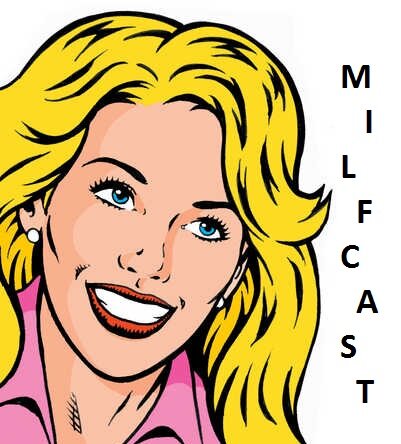 MILFcast (Man, I Love Films podcast) Episode 17