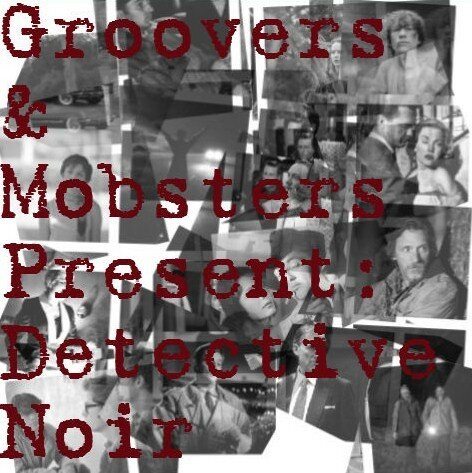 Coming Soon – Groovers & Mobsters Present: Detective Noir